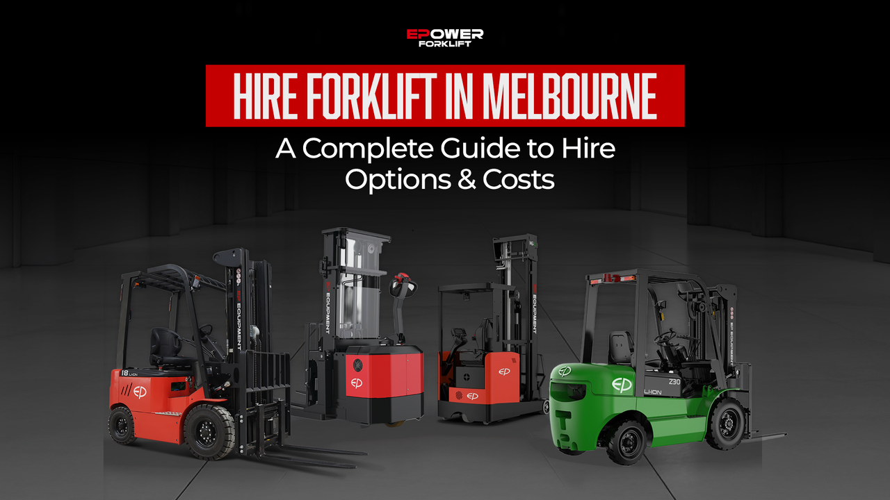 Hire Forklift in Melbourne: A Complete Guide to Hire Options & Costs