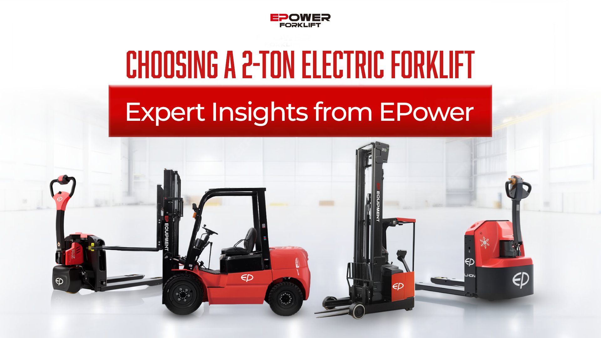 Choosing a 2-Ton Electric Forklift: Expert Insights from EPower