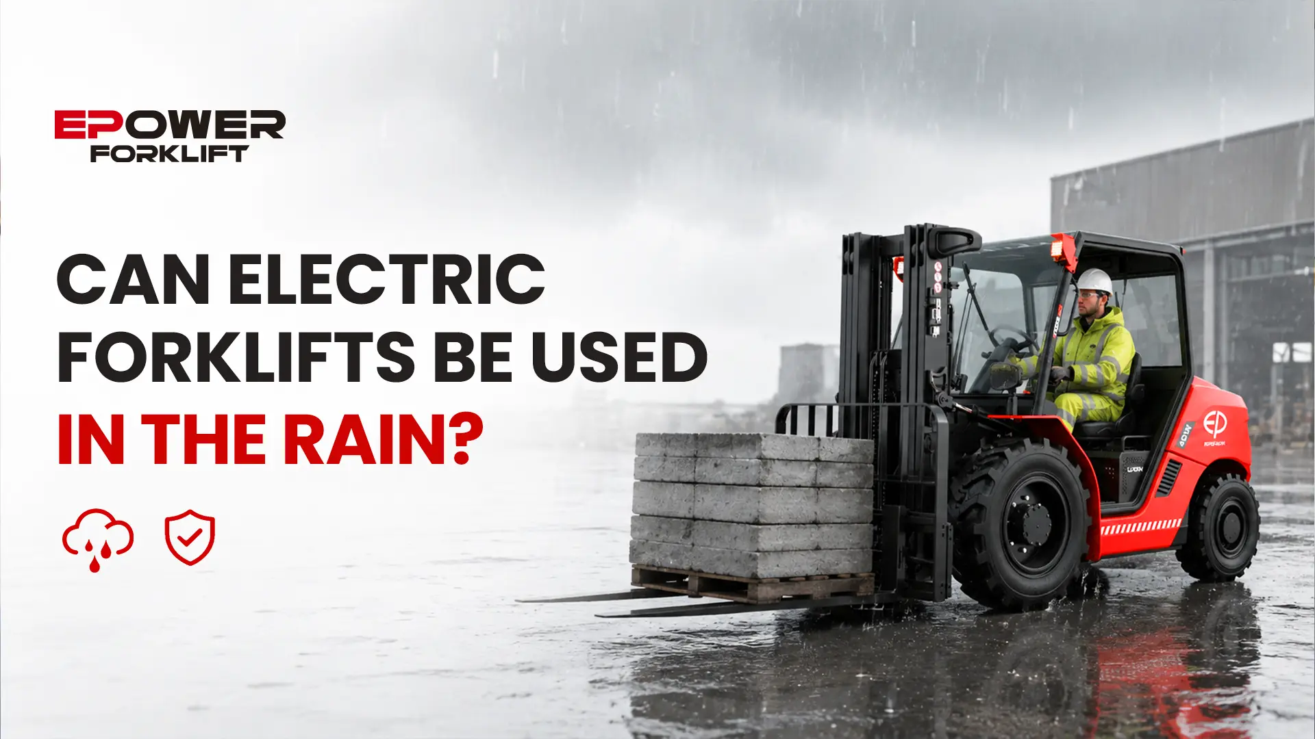 Can Electric Forklifts Be Used in the Rain? Wet Weather Safety Guide