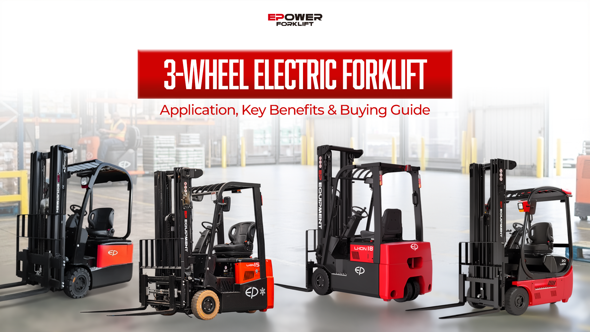 3-Wheel Electric Forklift: Application, Key Benefits & Buying Guide 