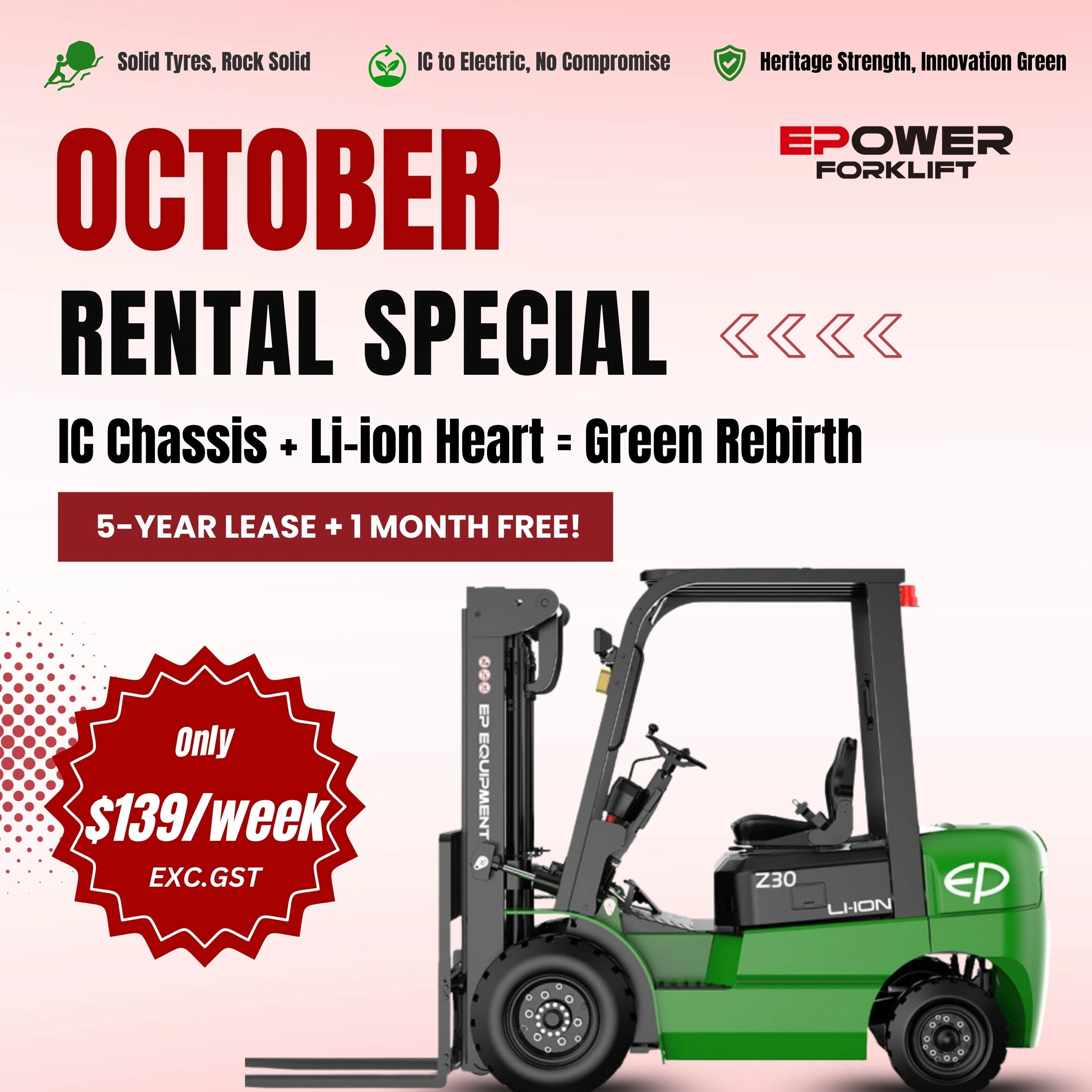 October Rental Special – EP EFXZ-301 Li-ion Electric Forklift with IC chassis. $139 per week ex GST, 5-year lease plus 1 month free. Green energy, high performance, zero compromise.